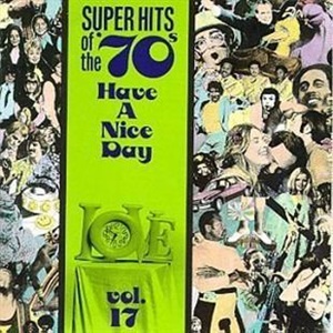 Super Hits of the 70's CDs Aanschaffen - Super Hits Of The '70s - Have A Nice Day, Vol. 17 - Diverse Artiesten
