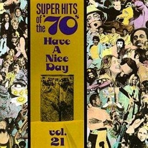 Super Hits Of The '70s - Have A Nice Day, Vol. 21 - Diverse Artiesten