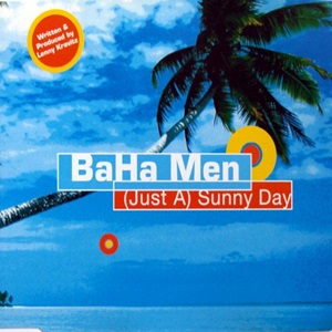 Baha Men - (Just A) Sunny Day