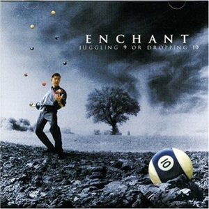 Enchant - Juggling 9 Or Dropping 10