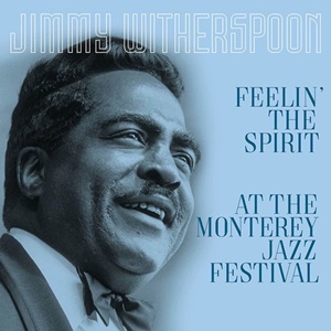 Jimmy Witherspoon - Feelin' the Spirit - At the Monterey Jazz Festival