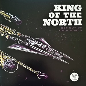 King Of The North - Get Out Of Your World (2LP & CD)