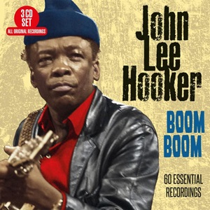 John Lee Hooker - Boom Boom - 60 Essential Recordings