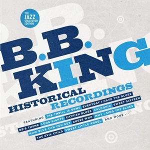 B. B. King - Historical Recordings - The Jazz Collector Edition