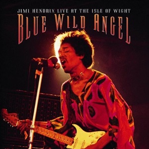 Jimi Hendrix - Blue Wild Angel: Jimi Hendrix Live At The Isle Of Wight