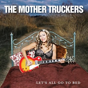 Mother Truckers (The) - Let's All Go To Bed
