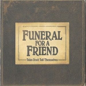 Funeral For A Friend - Tales Don't Tell Themselves