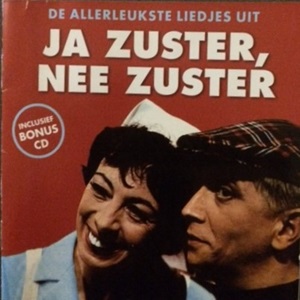 Cast Of "Ja Zuster, Nee Zuster" - De Allerleukste Liedjes Uit Ja Zuster, Nee Zuster - Originele Versies Uit De VARA televisie Serie 2CD