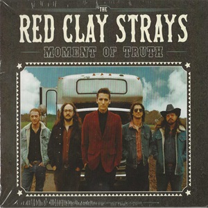 Red Clay Strays (The) - Moment Of Truth