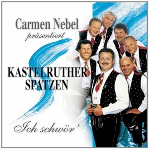 Kastelruther Spatzen - Carmen Nebel Präsentiert Kastelruther Spatzen - Ich Schwör'