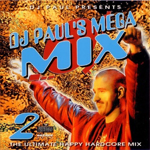 DJ Paul (Paul Elstak) - DJ Paul's Megamix 2 (The Ultimate Happy Hardcore Mix)