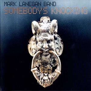 Mark Lanegan Band - Somebody's Knocking