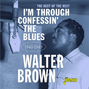 Walter Brown - I’m Confessin’ The Blues – The Best Of The Rest 1945-1949