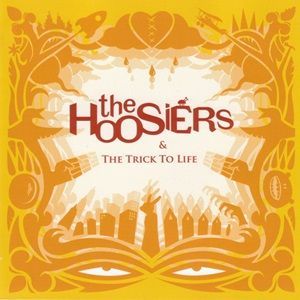 Hoosiers (The) - & The Trick To Life