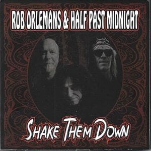 Rob Orlemans & Half Past Midnight - Shake Them Down