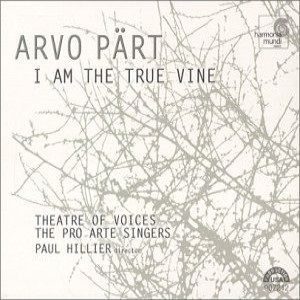 Arvo Pärt, - Theatre Of Voices, The Pro Arte Singers, Paul Hillier - I Am The True Vine