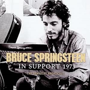 Bruce Springsteen - In Support 1973: The Berkeley Broadcast