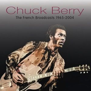 Chuck Berry - The French Broadcasts 1965-2004