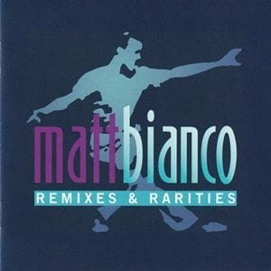 Matt Bianco - Remixes & Rarities