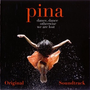 Pina Dance, Dance Otherwise We Are Lost - Original Soundtrack
