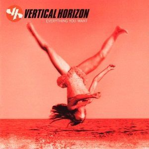 Vertical Horizon - Everything You Want