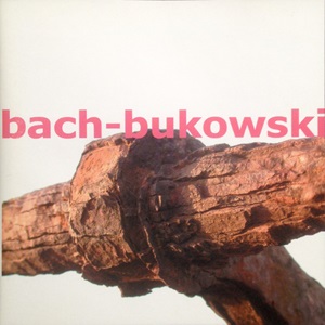 Willem Van Ekeren - Bach-Bukowski