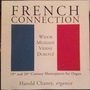 Windor, Messiaen, Vierne, Duruflé & Harold Chaney - French Connection (19th And 20th Century Masterpieces For Organ)