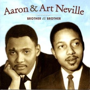 Aaron & Art Neville - Brother To Brother