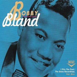 Bobby Bland - I Pity The Fool / The Duke Recordings, Vol. One