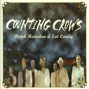 Counting Crows - Drink Heineken & Eat Candy