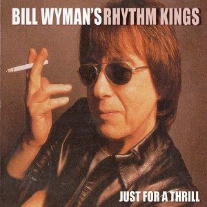 Bill Wyman's Rhythm Kings - Just For A Thrill