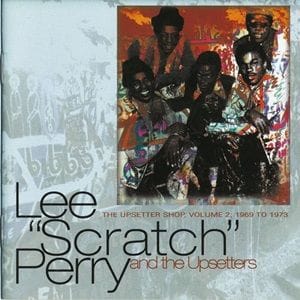 Lee "Scratch" Perry And The Upsetters - The Upsetter Shop, Volume 2; 1969 To 1973