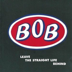 BOB - Leave The Straight Life Behind (2CD)