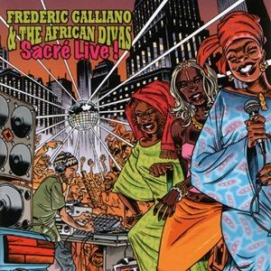 Frederic Galliano & The African Divas - Sacré Live!