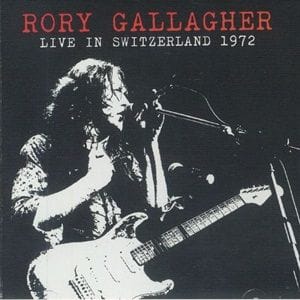 Rory Gallagher - Live In Switzerland 1972