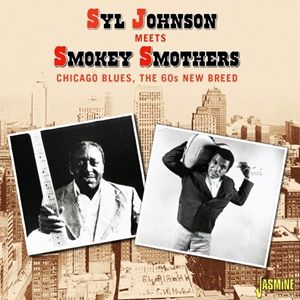 Syl Johnson & Smokey Smothers - Syl Johnson Meets Smokey Smothers - Chicago Blues, The 60s New Breed