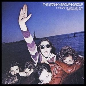 Stanky Brown Group (The) - If The Lights Don't Get You The Helots Will