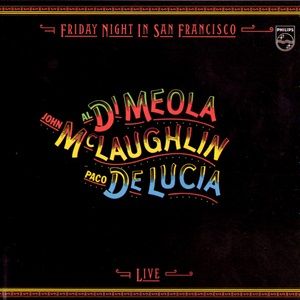 Al Di Meola, John McLaughlin & Paco De Lucia - Friday Night In San Francisco