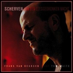 Frans Van Deursen - Zingt Tom Waits / Scherven van Een Leeggedronken Nacht