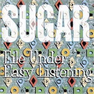 Sugar - File Under: Easy Listening