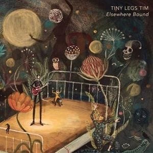 Tiny Legs Tim - Elsewhere Bound