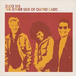 Zuco 103 - The Other Side Of Outro Lado