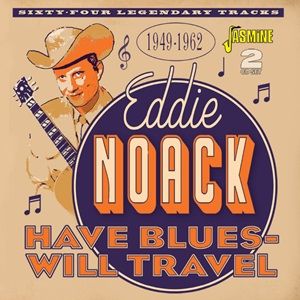 Eddie Noack - Have Blues-Will Travel 1949 - 1962