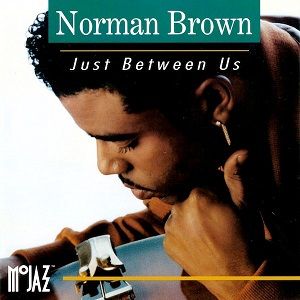 Norman Brown - Just Between Us