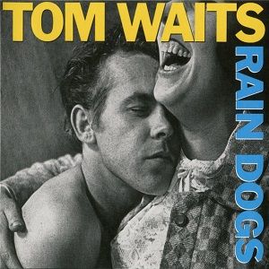 Tom Waits - Rain Dogs