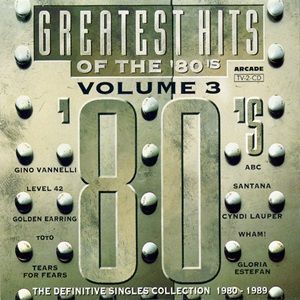 Greatest Hits Of The '80's Volume 3 - The Definitive Singles Collection 1980 - 1989 - Diverse Artiesten