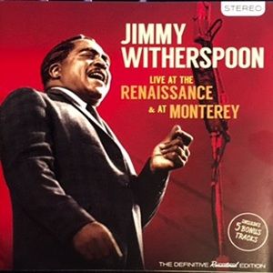 Jimmy Witherspoon - Live At The Renaissance & At Monterey