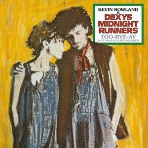 Kevin Rowland & Dexys Midnight Runners - Too-Rye-Ay (As It Should Have Sounded)