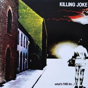 Killing Joke - What's This For...!