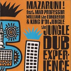 Mazarumi! Ft. Mad Professor, William The Conqueror & King O' Di Jungle - The Jungle Dub Experience